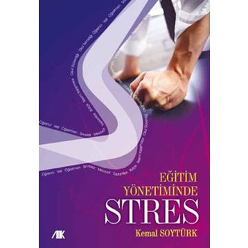 EĞİTİM YÖNETİMİNDE STRES - KEMAL SOYTÜRK