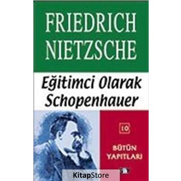 EĞİTİMCİ OLARAK SCHOPENHAUER - FRIEDRICH WILHELM NIETZSCHE
