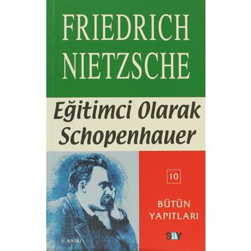 EĞİTİMCİ OLARAK SCHOPENHAUER - FRIEDRICH WILHELM NIETZSCHE