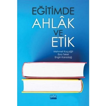 Eğitimde Ahlak ve Etik - Engin Karadağ