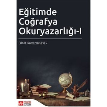 Eğitimde Coğrafya Okuryazarlığı-I - Pegem Akademi Yayıncılık