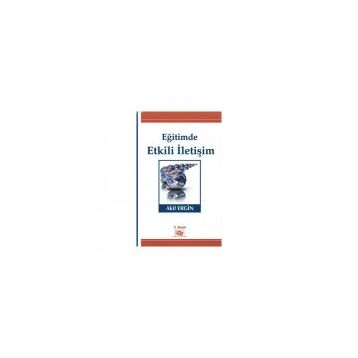 Eğitimde Etkili İletişim - Akif Ergin