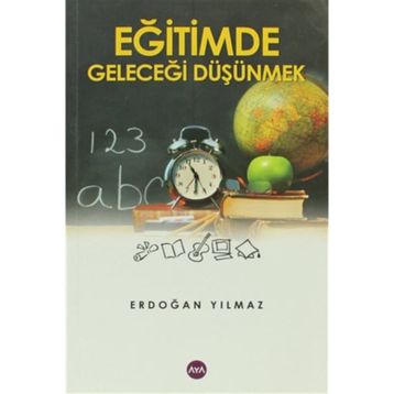EĞİTİMDE GELECEĞİ DÜŞÜNMEK - ERDOĞAN YILMAZ