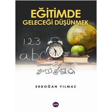 EĞİTİMDE GELECEĞİ DÜŞÜNMEK - ERDOĞAN YILMAZ