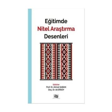 Eğitimde Nitel Araştırma Desenleri / Yrd. Doç. Dr. Ahmet Saban