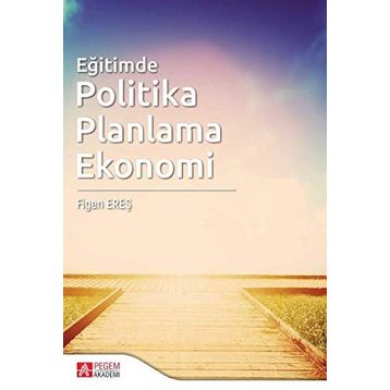 Eğitimde Politika Planlama Ekonomi - Figen Ereş