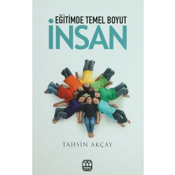 Eğitimde Temel Boyut İnsan - Tahsin Akçay