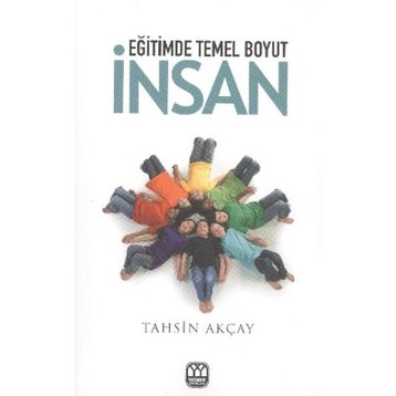 Eğitimde Temel Boyut İnsan - Tahsin Akçay