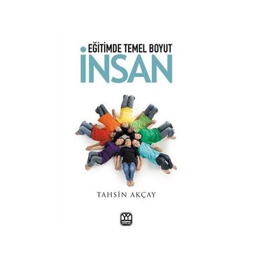 Eğitimde Temel Boyut İnsan - Tahsin Akçay