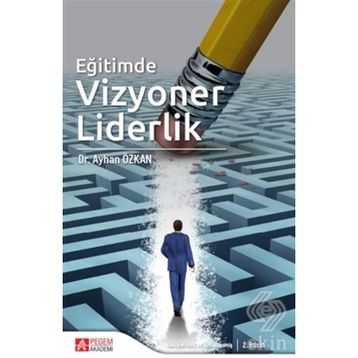 Eğitimde Vizyoner Liderlik - Ayhan Özkan