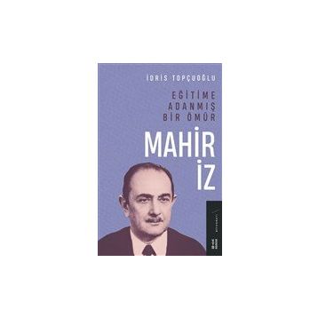 Eğitime Adanmış Bir Ömür - Mahir İz
