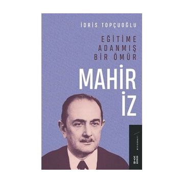 Eğitime Adanmış Bir Ömür - Mahir İz