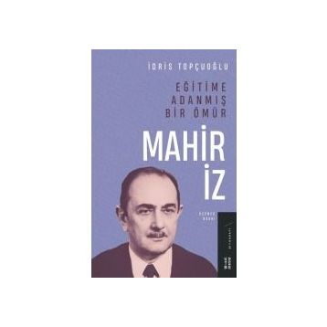 Eğitime Adanmış Bir Ömür - Mahir İz