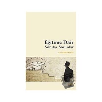 Eğitime Dair Sorular Sorunlar - Cahit Ezerbolatoğlu