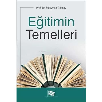 Eğitimin Temelleri - Süleyman Göksoy