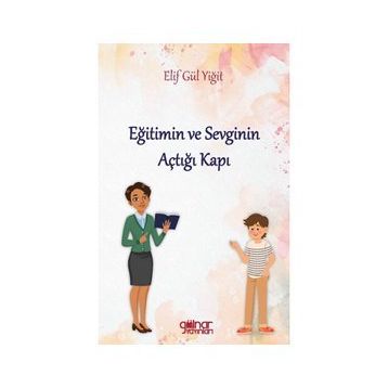 Eğitimin ve Sevginin Açtığı Kapı - Elif Gülyiğit