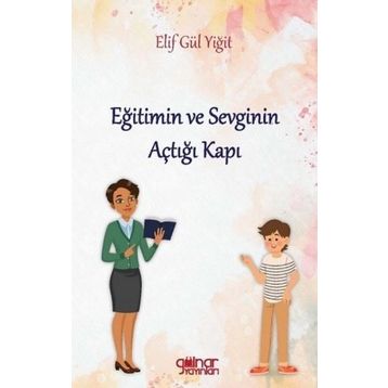 Eğitimin ve Sevginin Açtığı Kapı - Elif Gülyiğit