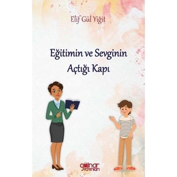 Eğitimin ve Sevginin Açtığı Kapı - Elif Gülyiğit
