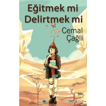 Eğitmek mi Delirtmek mi - Cemal Çağlı