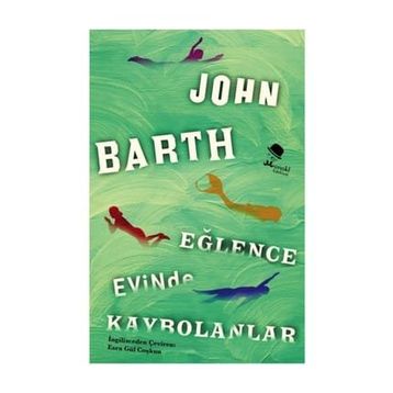 Eğlence Evinde Kaybolanlar - John Barth