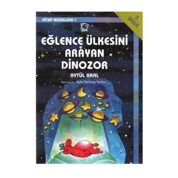 EĞLENCE ÜLKESİNİ ARAYAN DINAZOR - AYTÜL AKAL