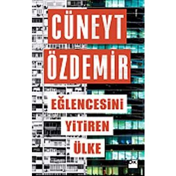 Eğlencesini Yitiren Ülke - Cüneyt Özdemir
