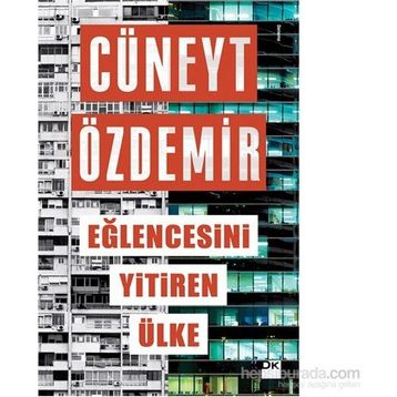 Eğlencesini Yitiren Ülke - Cüneyt Özdemir