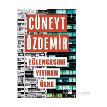 Eğlencesini Yitiren Ülke - Cüneyt Özdemir
