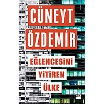 Eğlencesini Yitiren Ülke - Cüneyt Özdemir