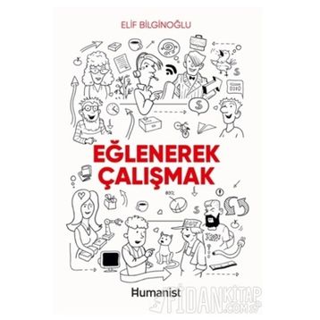 Eğlenerek Çalışmak - Elif Bilginoğlu