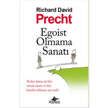 Egoist Olmama Sanatı - Richard David Precht