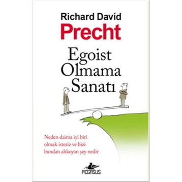 Egoist Olmama Sanatı - Richard David Precht
