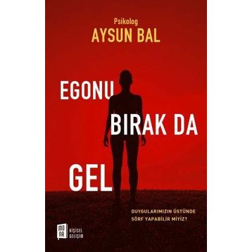 Egonu Bırak Da Gel - psikolog aysun bal