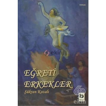 EĞRETİ ERKEKLER - ŞÜKRAN KOZALI