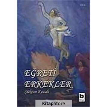 EĞRETİ ERKEKLER - ŞÜKRAN KOZALI