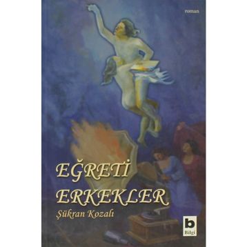 EĞRETİ ERKEKLER - ŞÜKRAN KOZALI