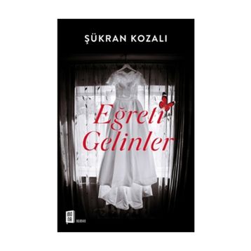 EĞRETİ GELINLER - ŞÜKRAN KOZALI