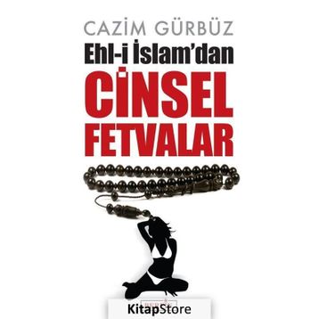 Ehl-i İslam'dan Cinsel Fetvalar - Cazim Gürbüz