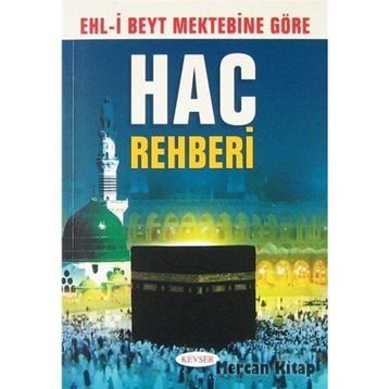 Ehli Beyt Mektebine Göre Hac Rehberi - Muhammed Hüseyin