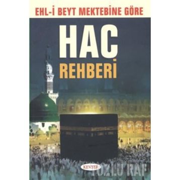 Ehli Beyt Mektebine Göre Hac Rehberi - Muhammed Hüseyin
