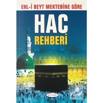 Ehli Beyt Mektebine Göre Hac Rehberi - Muhammed Hüseyin