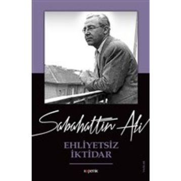 Ehliyetsiz İktidar - Sabahattin Ali