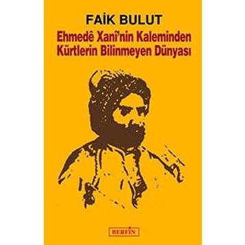 Ehmede Xani’nin Kaleminden Kürtlerin Bilinmeyen Dünyası