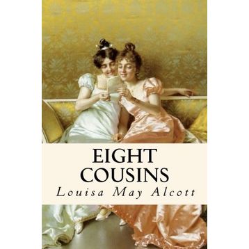 Eight Cousins - Louisa May Alcott