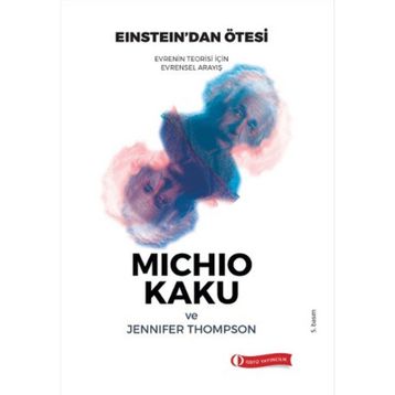 EINSTEIN'DAN ÖTESİ EVRENIN TEORISI İÇİN SÜREN EVRENSEL ANLAYIŞ - JENNIFER THOMPSON;MICHIO KAKU