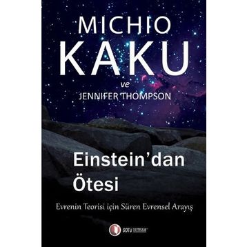 EINSTEIN'DAN ÖTESİ EVRENIN TEORISI İÇİN SÜREN EVRENSEL ANLAYIŞ - JENNIFER THOMPSON;MICHIO KAKU