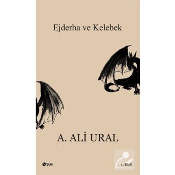 Ejderha ve Kelebek - A. Ali Ural