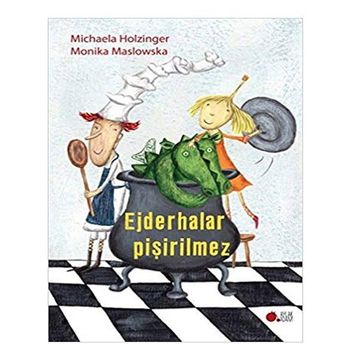 Ejderhalar Pişirilmez - Michaela Holzinger Monika Maslowska