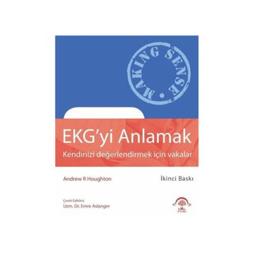 EKG'yi Anlamak - Kendinizi Değerlendirmek İçin Vakalar - Andre Houghton