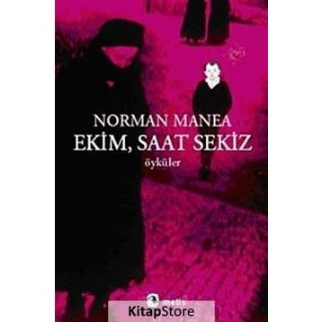 EKIM, SAAT SEKIZ - NORMAN MANEA